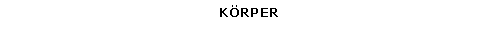 Textfeld: KRPER